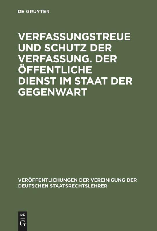 Verfassungstreue und Schutz der Verfassung. Der öffentliche Dienst im Staat der Gegenwart