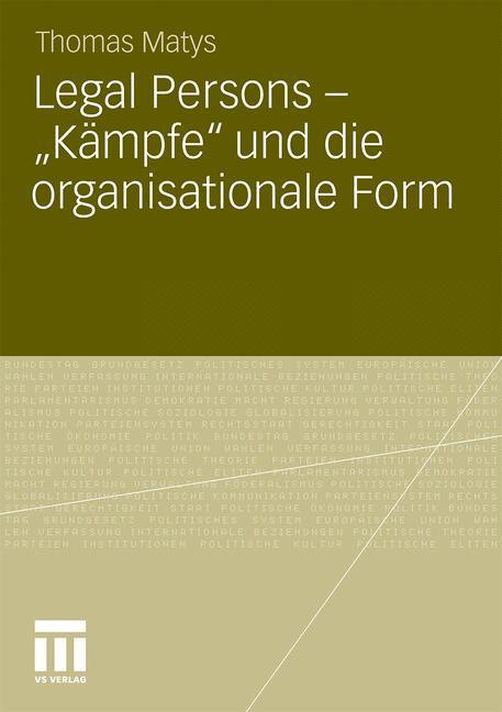 Legal Persons ¿ ¿Kämpfe¿ und die organisationale Form