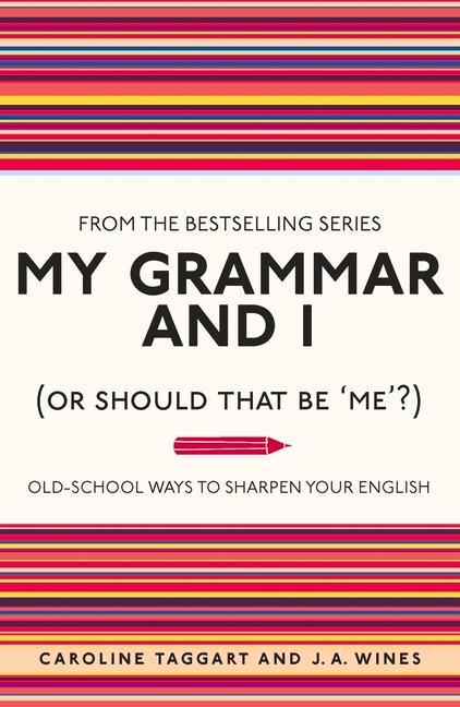 My Grammar and I (Or Should That Be 'Me'?)