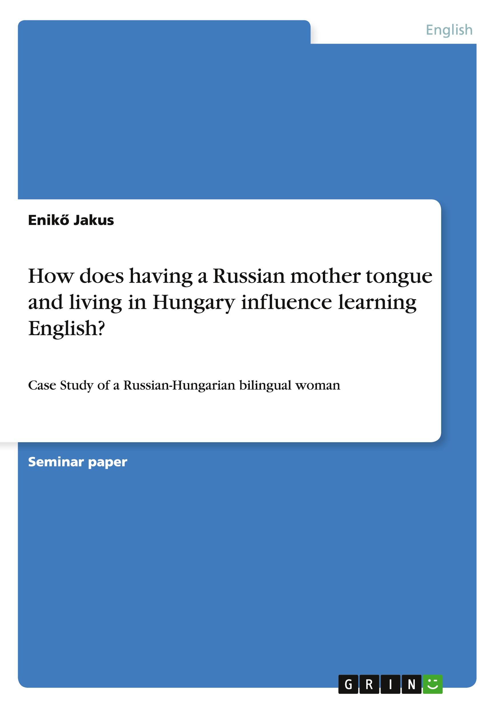 How does having a Russian mother tongue and living in Hungary influence learning English?