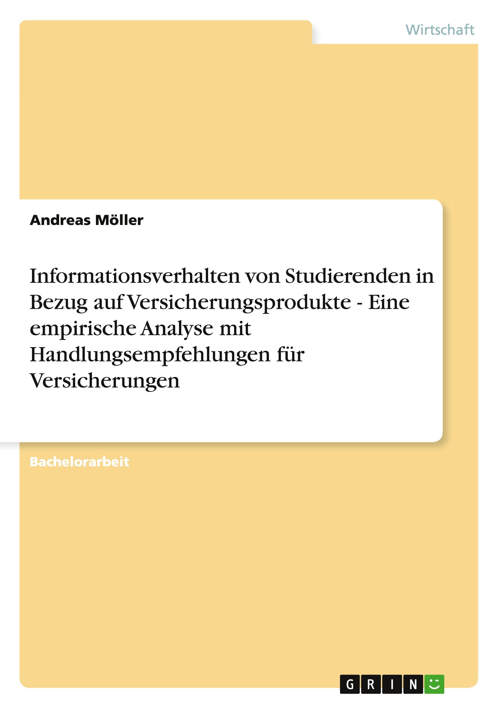 Informationsverhalten von Studierenden in Bezug auf Versicherungsprodukte - Eine empirische Analyse mit Handlungsempfehlungen für Versicherungen