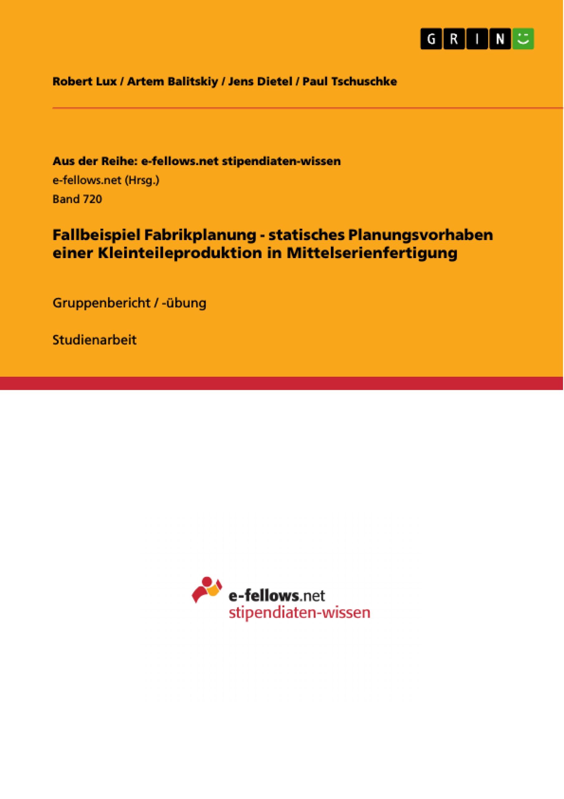 Fallbeispiel Fabrikplanung - statisches Planungsvorhaben einer Kleinteileproduktion in Mittelserienfertigung