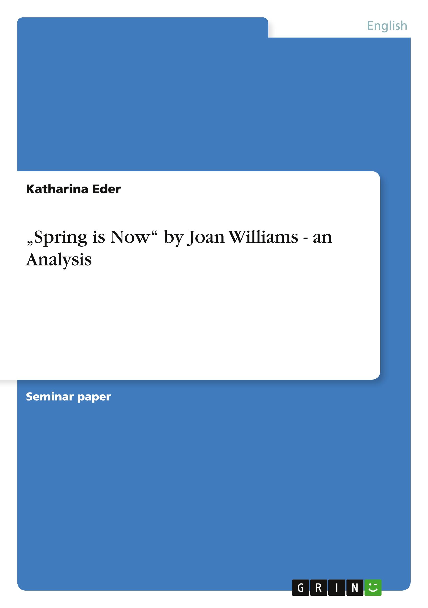 ¿Spring is Now¿ by Joan Williams - an Analysis