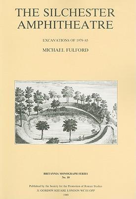 The Silchester Amphitheatre: Excavations of 1979-85