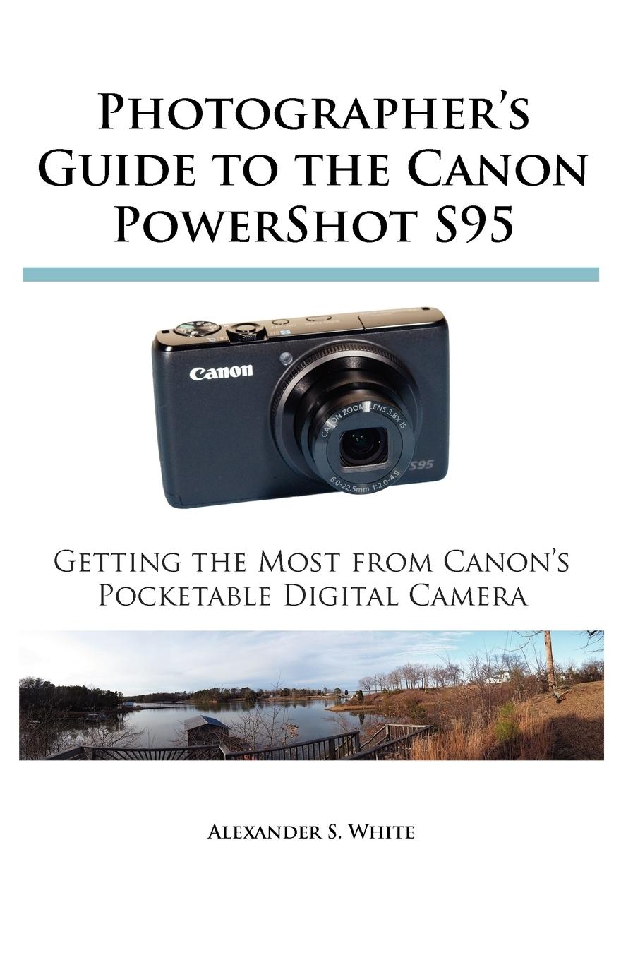 Photographer's Guide to the Canon PowerShot S95