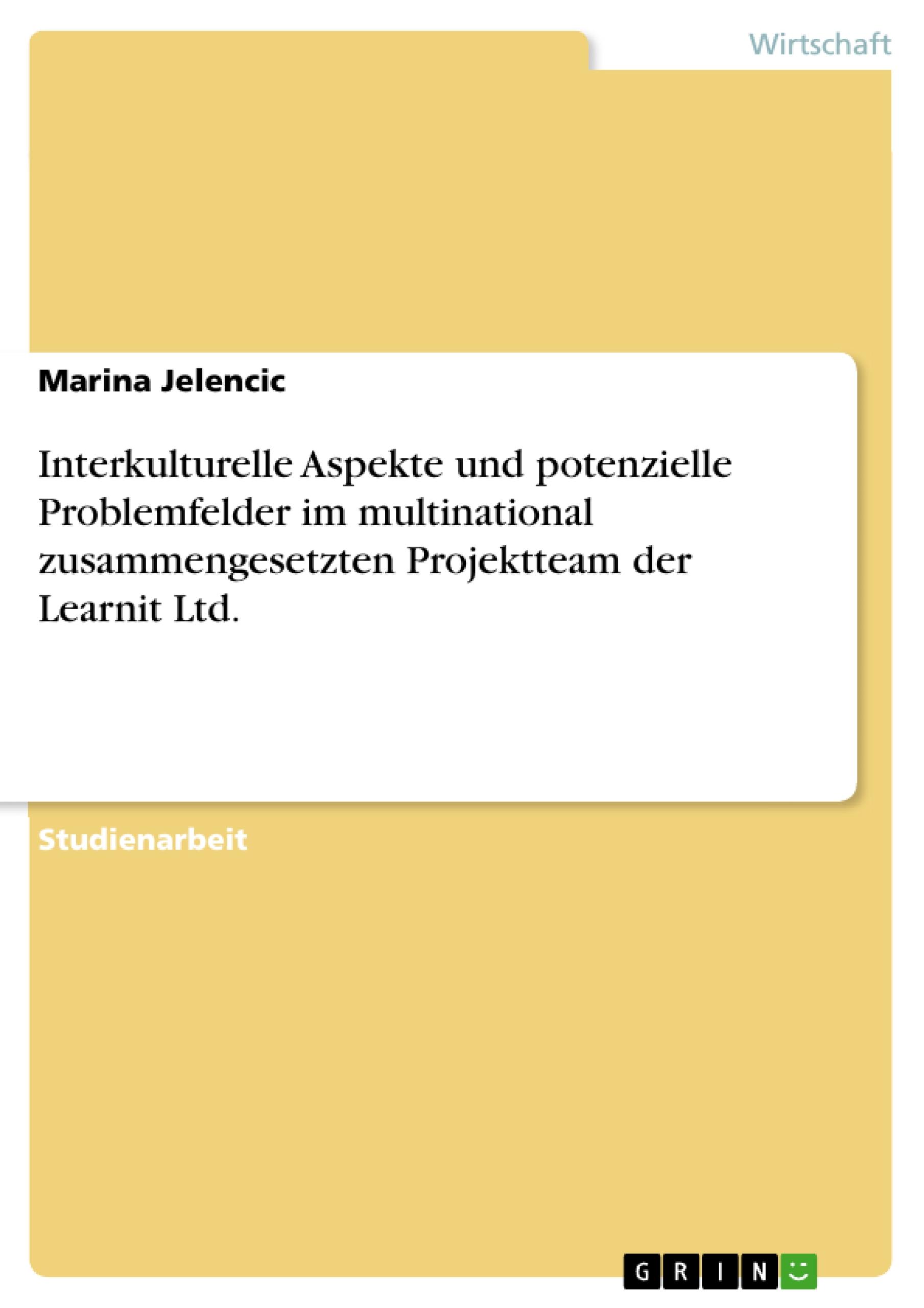 Interkulturelle Aspekte und potenzielle Problemfelder im multinational zusammengesetzten Projektteam der Learnit Ltd.