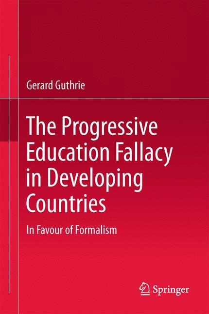 The Progressive Education Fallacy in Developing Countries