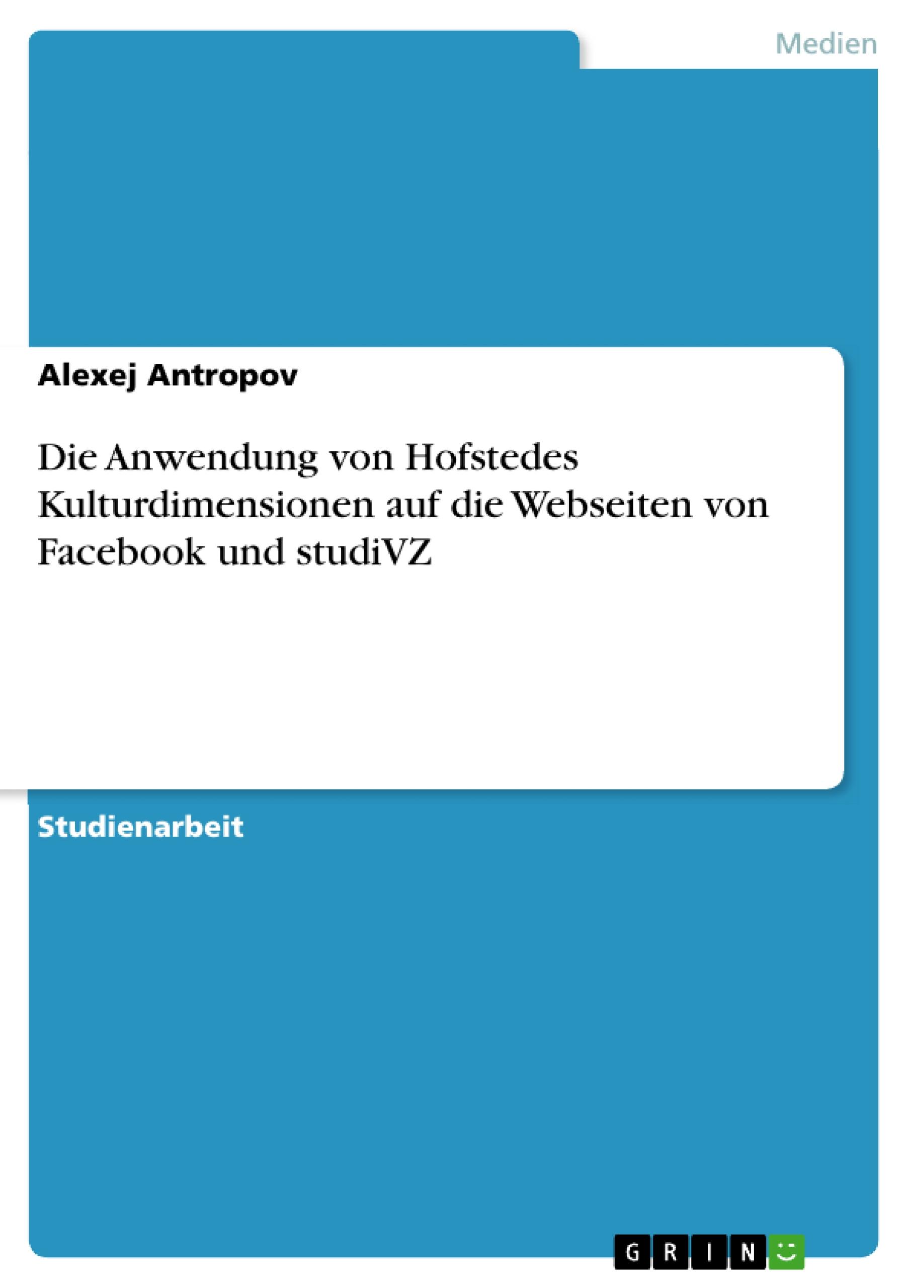 Die Anwendung von Hofstedes Kulturdimensionen auf die Webseiten von Facebook und studiVZ