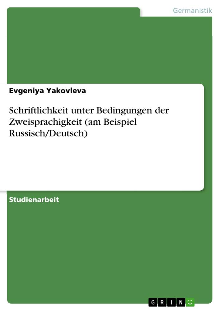 Schriftlichkeit unter Bedingungen der Zweisprachigkeit (am Beispiel Russisch/Deutsch)