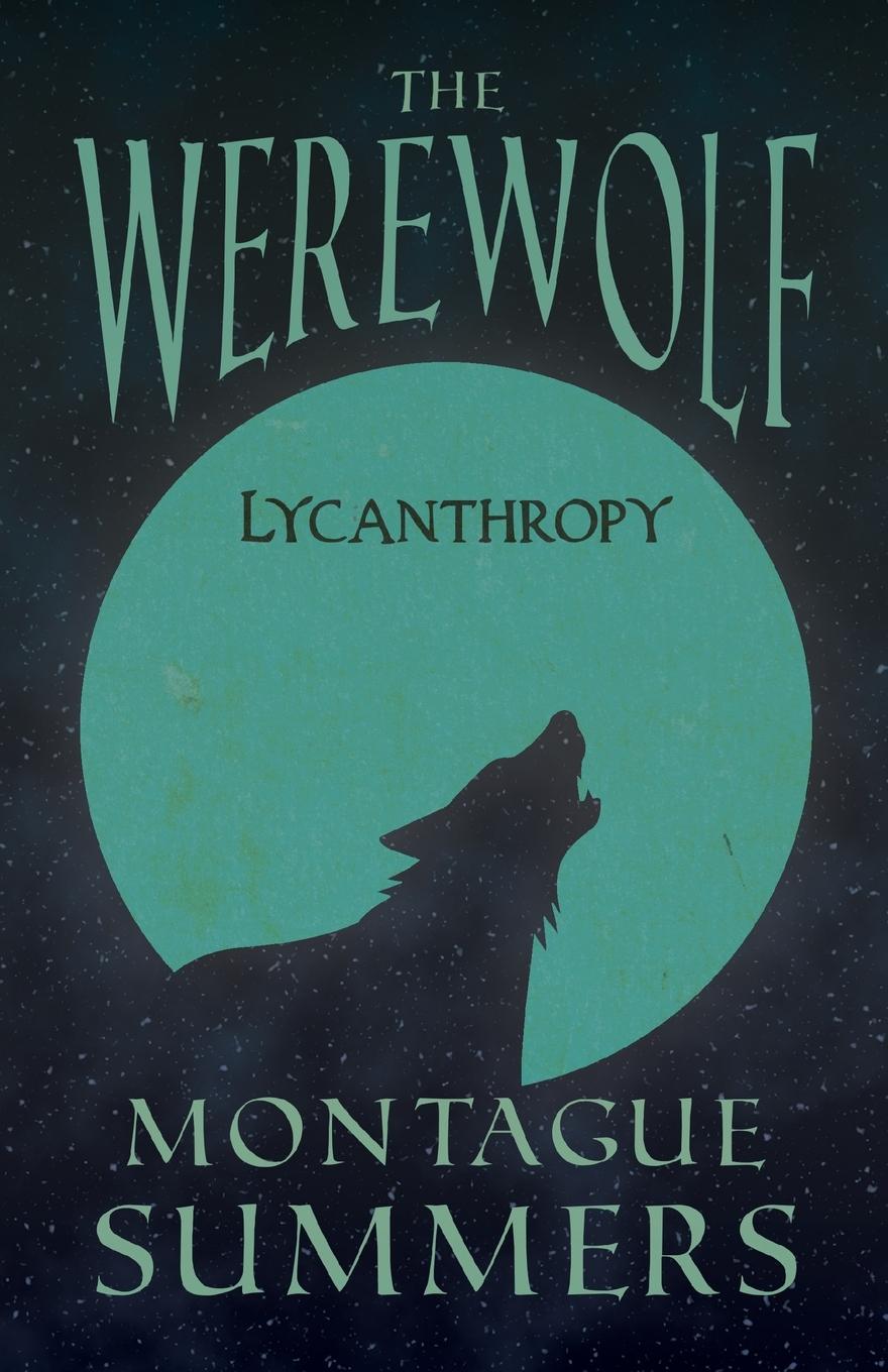 The Werewolf - Lycanthropy (Fantasy and Horror Classics)