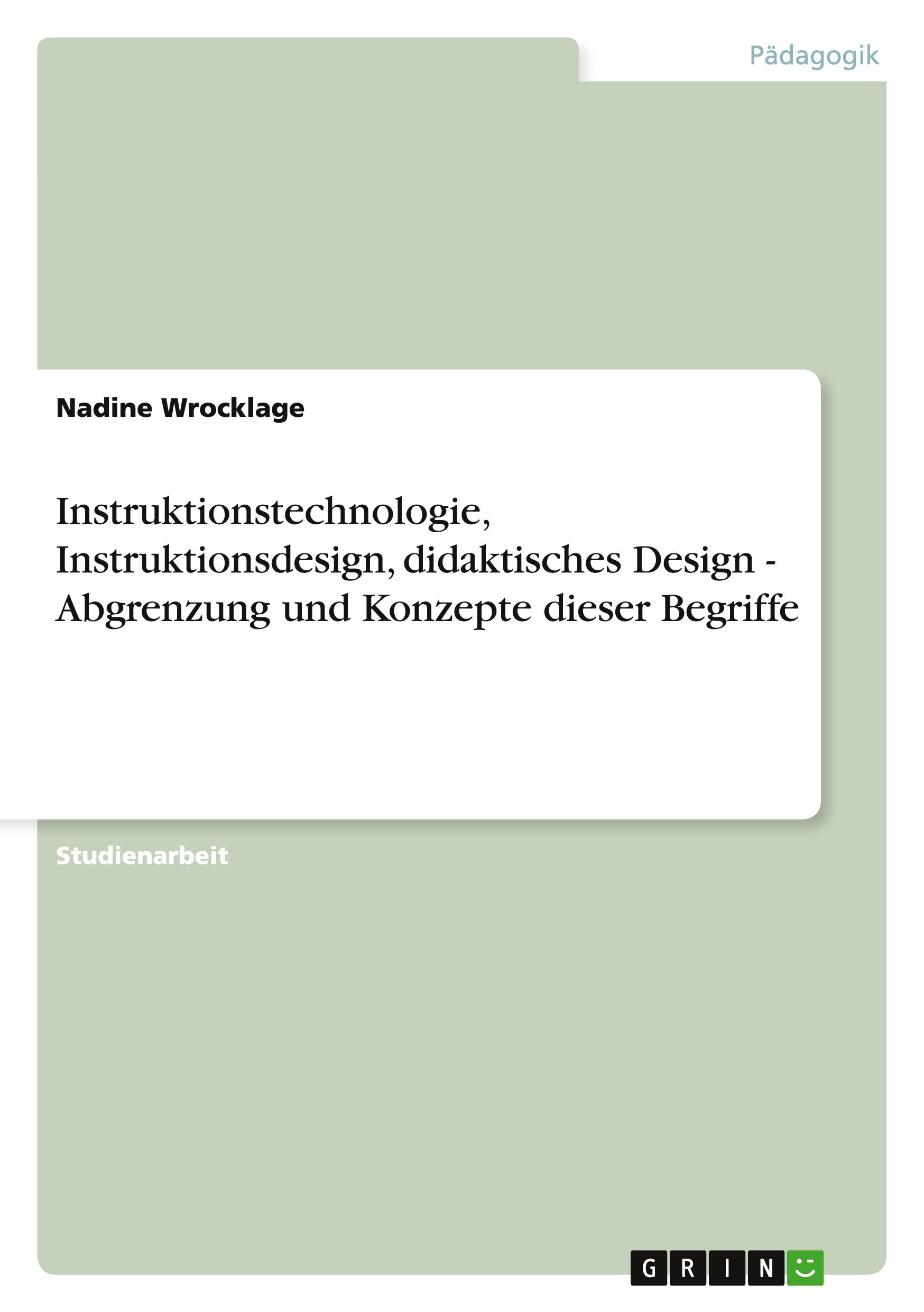 Instruktionstechnologie, Instruktionsdesign, didaktisches Design - Abgrenzung und Konzepte dieser Begriffe