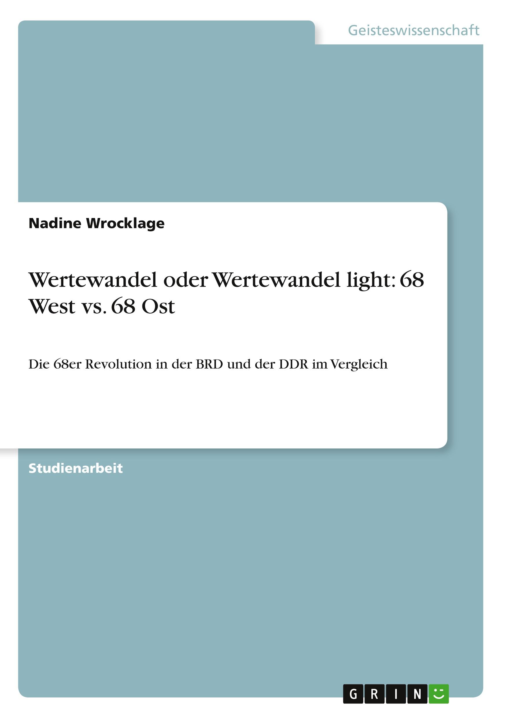 Wertewandel oder Wertewandel light: 68 West vs. 68 Ost