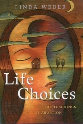 Life Choices: The Teachings of Abortion