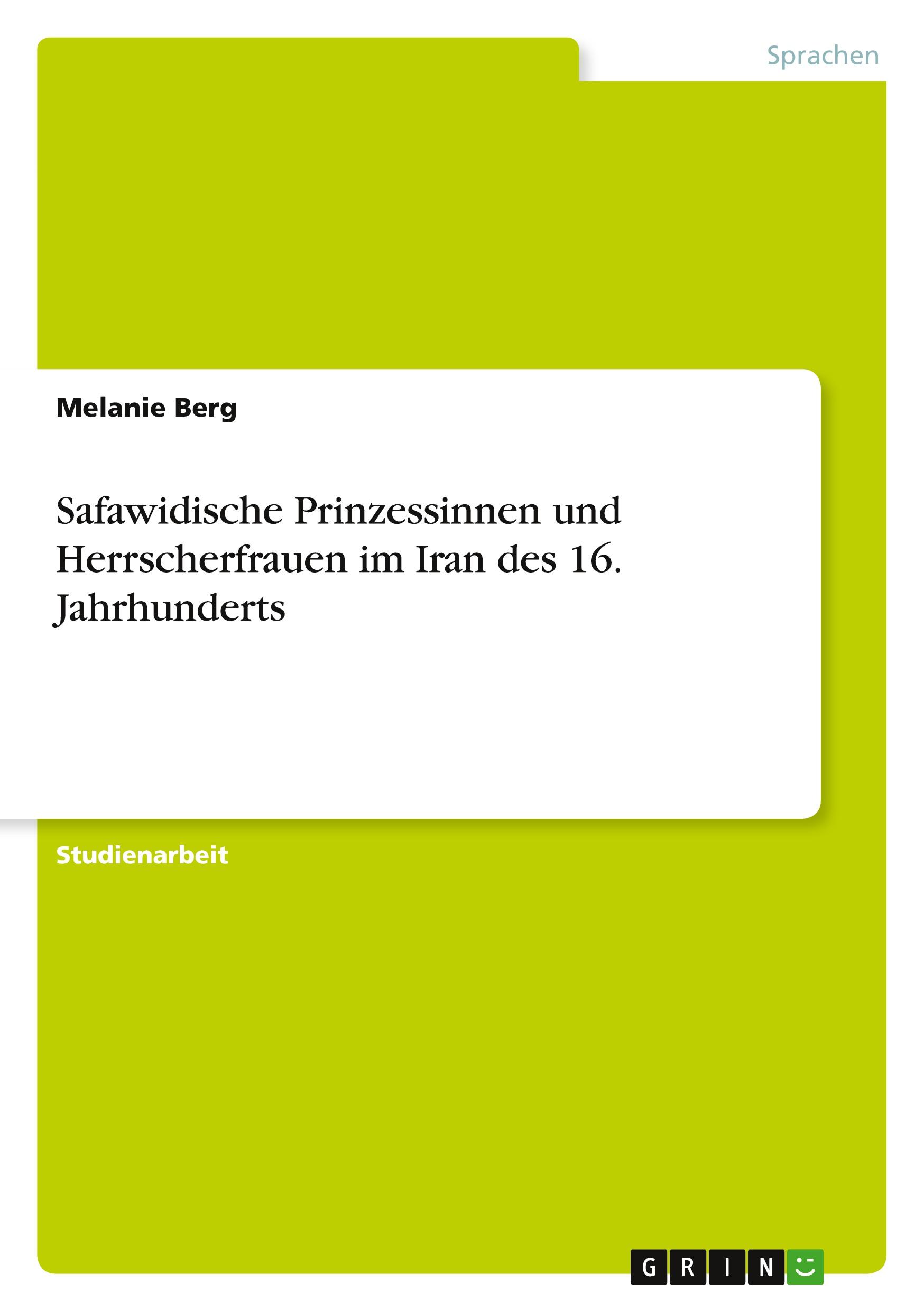 Safawidische Prinzessinnen und Herrscherfrauen im Iran des 16. Jahrhunderts