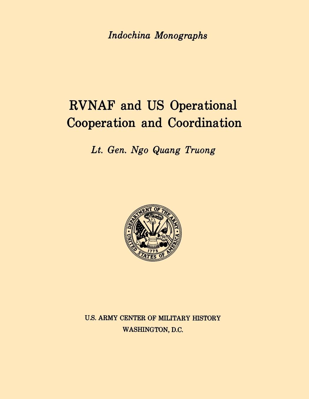 RVNAF and US Operational Cooperation and Coordination (U.S. Army Center for Military History Indochina Monograph series)