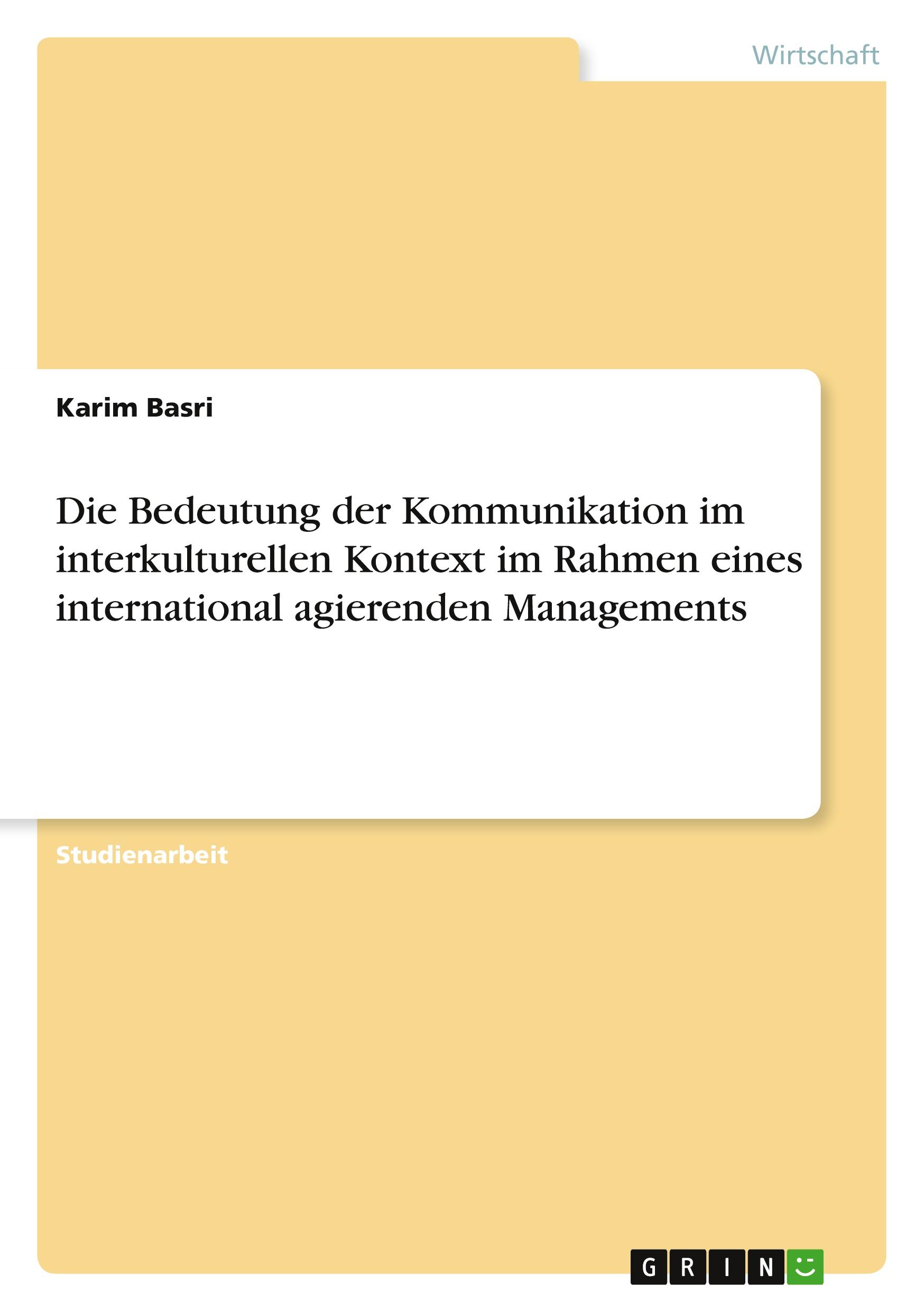 Die Bedeutung der Kommunikation im interkulturellen Kontext im Rahmen eines international agierenden Managements