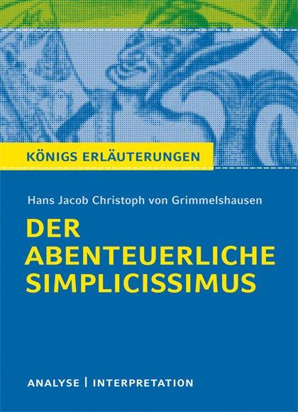 Der abenteuerliche Simplicissimus. Textanalyse und Interpretation zu Hans Jakob Christoph von Grimmelshausen