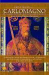 Breve historia de Carlomagno : el Sacro Imperio Romano Germánico : la desconocida historia de la Europa medieval y del emperador que la hizo renacer del oscurantismo y sentó las bases de la cultura de Occidente