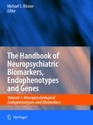 The Handbook of Neuropsychiatric Biomarkers, Endophenotypes and Genes