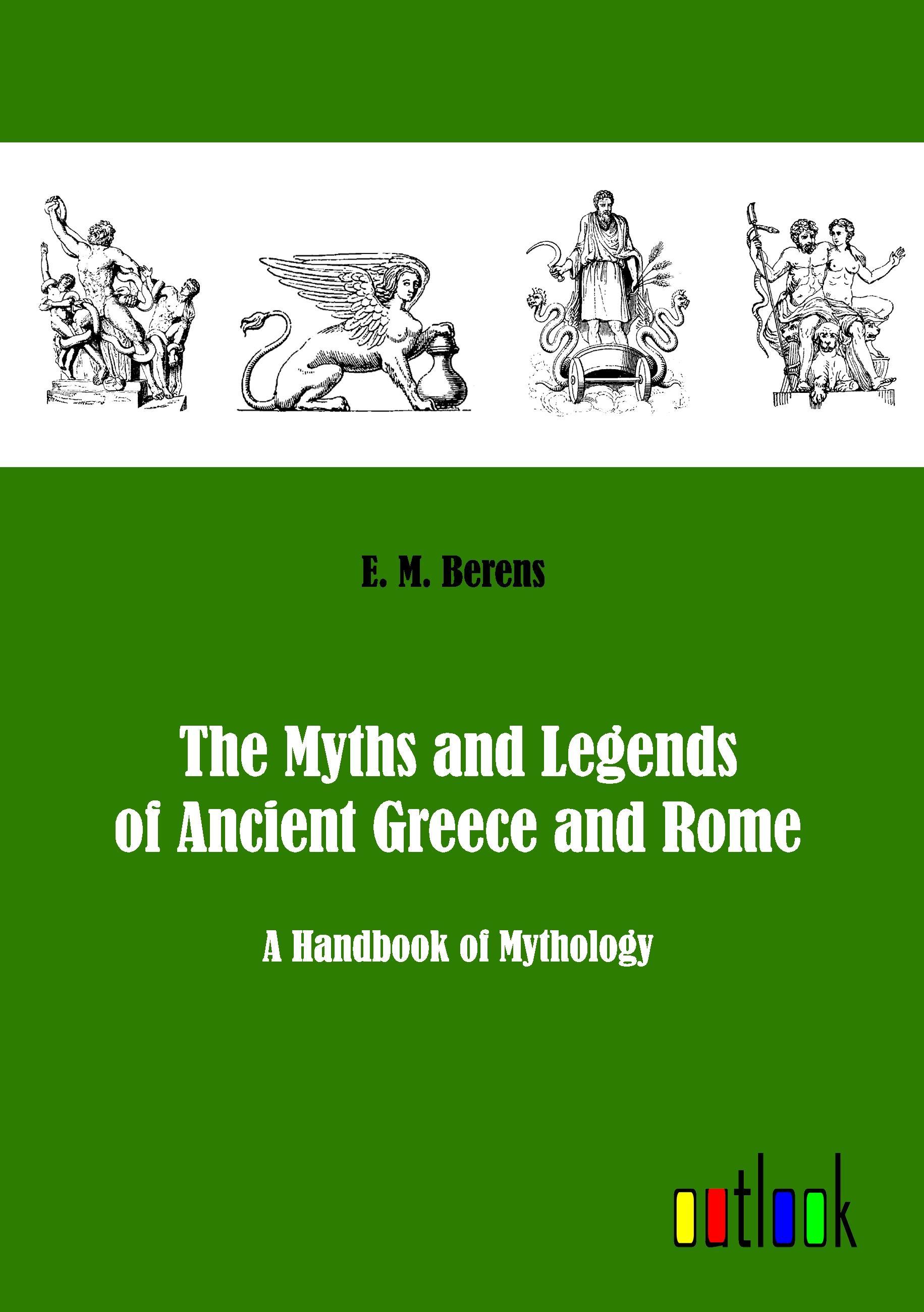 The Myths and Legends of Ancient Greece and Rome