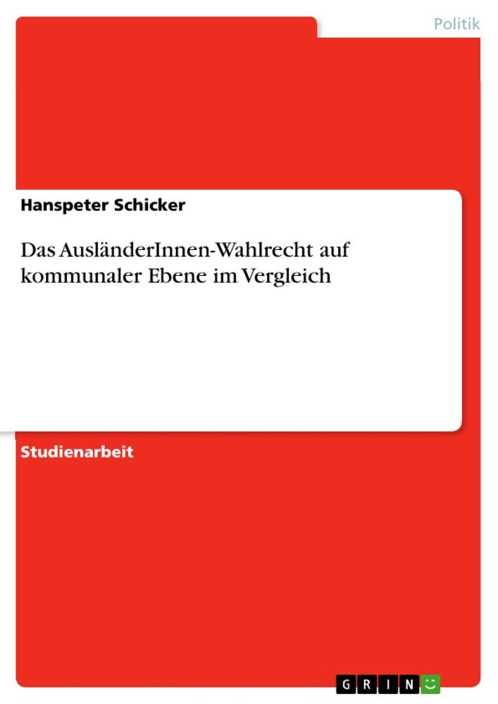 Das AusländerInnen-Wahlrecht auf kommunaler Ebene im Vergleich