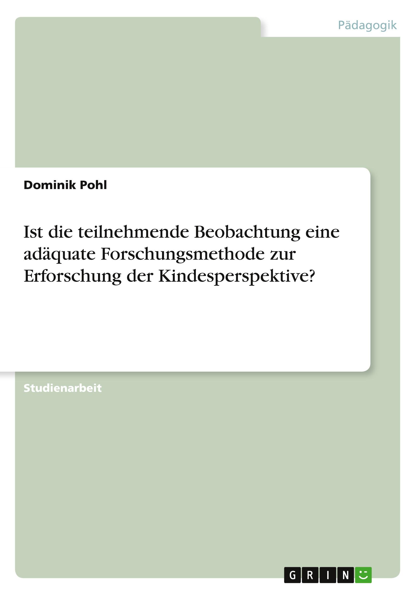 Ist die teilnehmende Beobachtung eine adäquate Forschungsmethode zur Erforschung der Kindesperspektive?