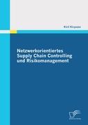 Netzwerkorientiertes Supply Chain Controlling und Risikomanagement