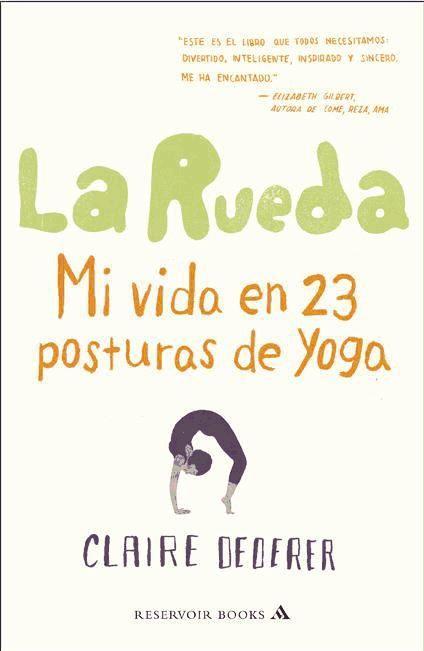 La rueda : mi vida en 23 posturas de yoga