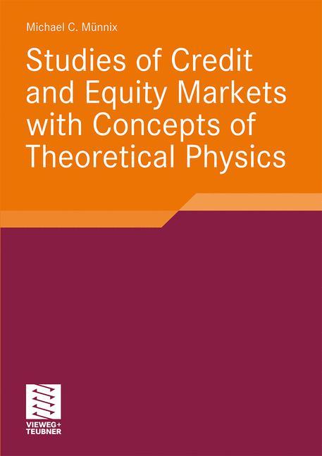 Studies of Credit and Equity Markets with Concepts of Theoretical Physics