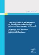 Erfahrungsbasierte Mechanismen zur Komplexitätsreduktion bei Listungsentscheidungen im Handel