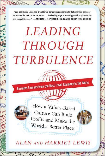 Leading Through Turbulence: How a Values-Based Culture Can Build Profits and Make the World a Better Place