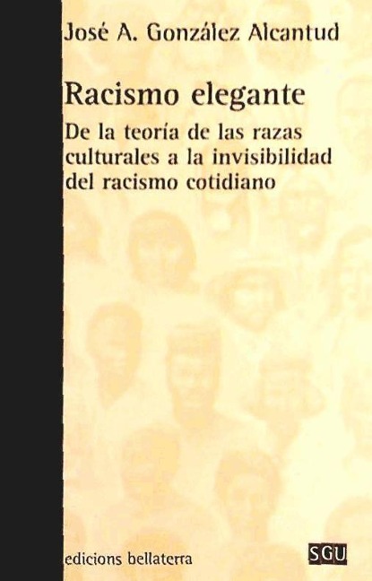 Racismo elegante : de la teoría de las razas culturales a la invisibilidad del racismo cotidiano