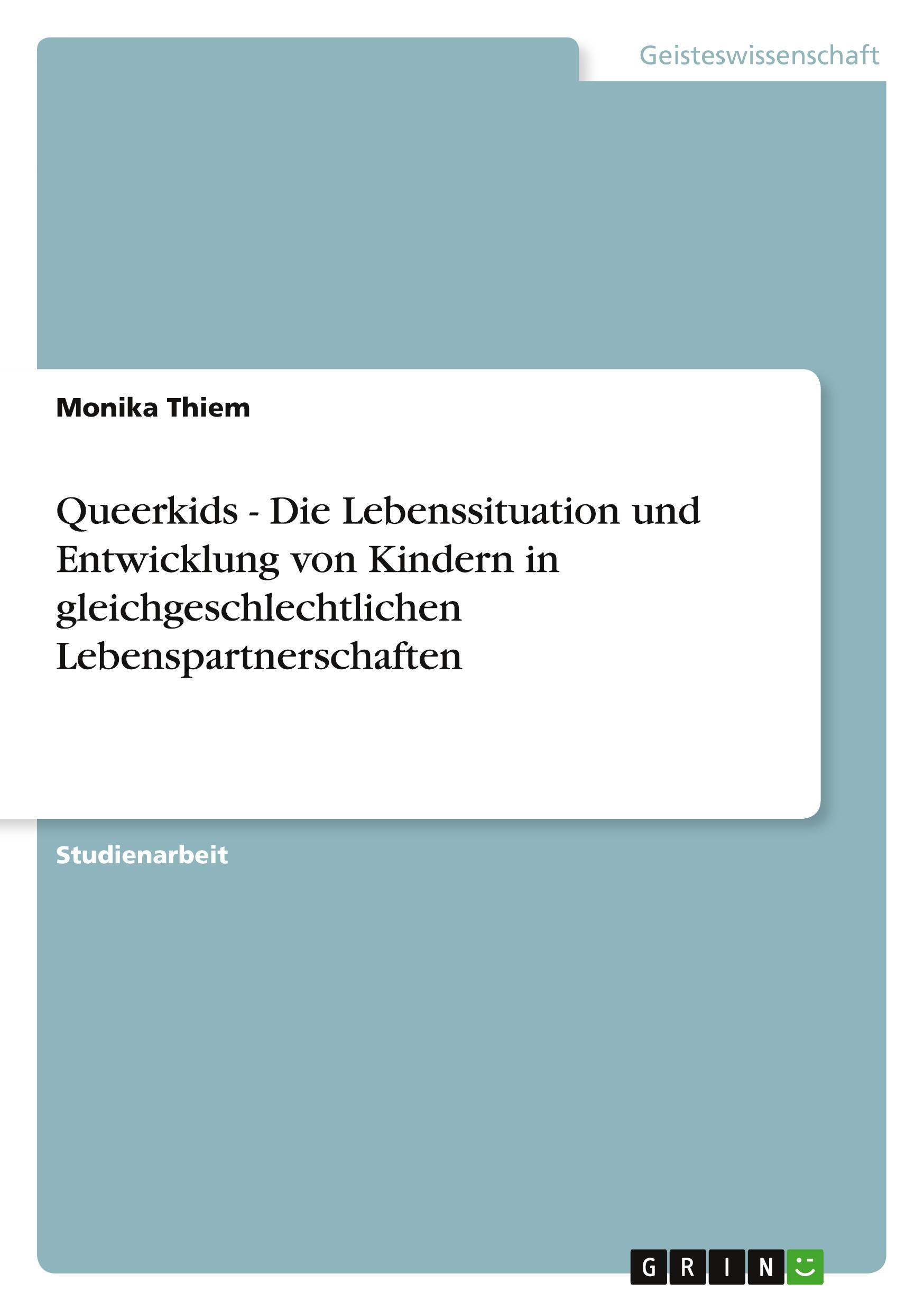 Queerkids - Die Lebenssituation und Entwicklung von Kindern in gleichgeschlechtlichen Lebenspartnerschaften