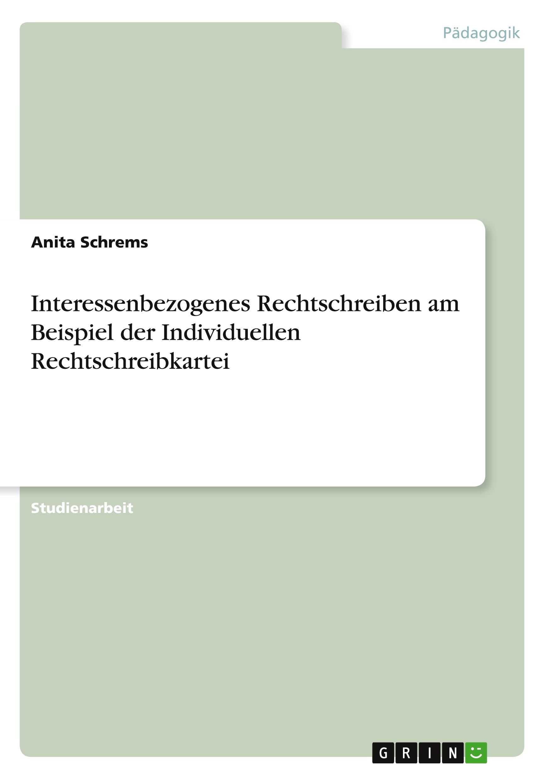 Interessenbezogenes Rechtschreiben am Beispiel der Individuellen Rechtschreibkartei