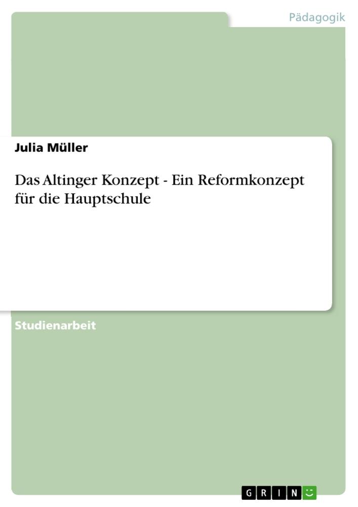 Das Altinger Konzept - Ein Reformkonzept für die Hauptschule