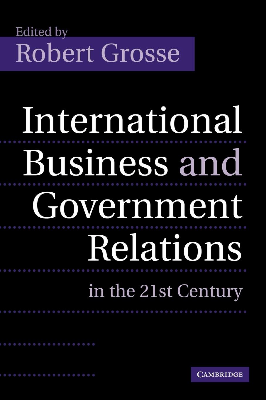 International Business and Government Relations in the 21st Century