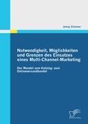 Notwendigkeit, Möglichkeiten und Grenzen des Einsatzes eines Multi-Channel-Marketing: Der Wandel vom Katalog- zum Onlineversandhandel