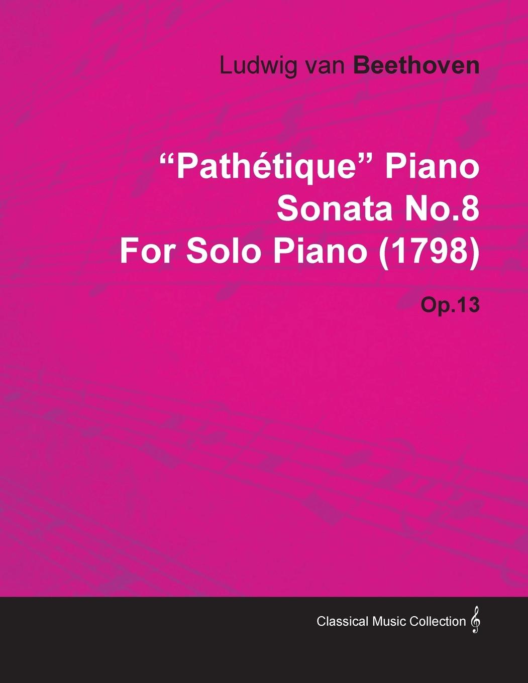 "Pathétique" - Piano Sonata No. 8 - Op. 13 - For Solo Piano