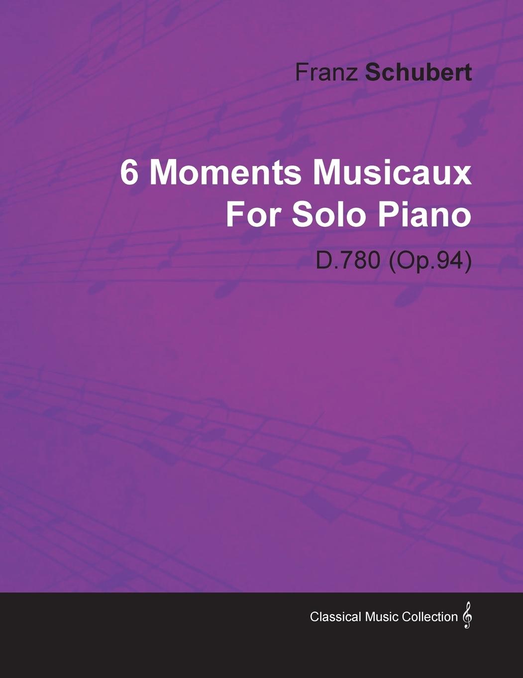 6 Moments Musicaux by Franz Schubert for Solo Piano D.780 (Op.94)