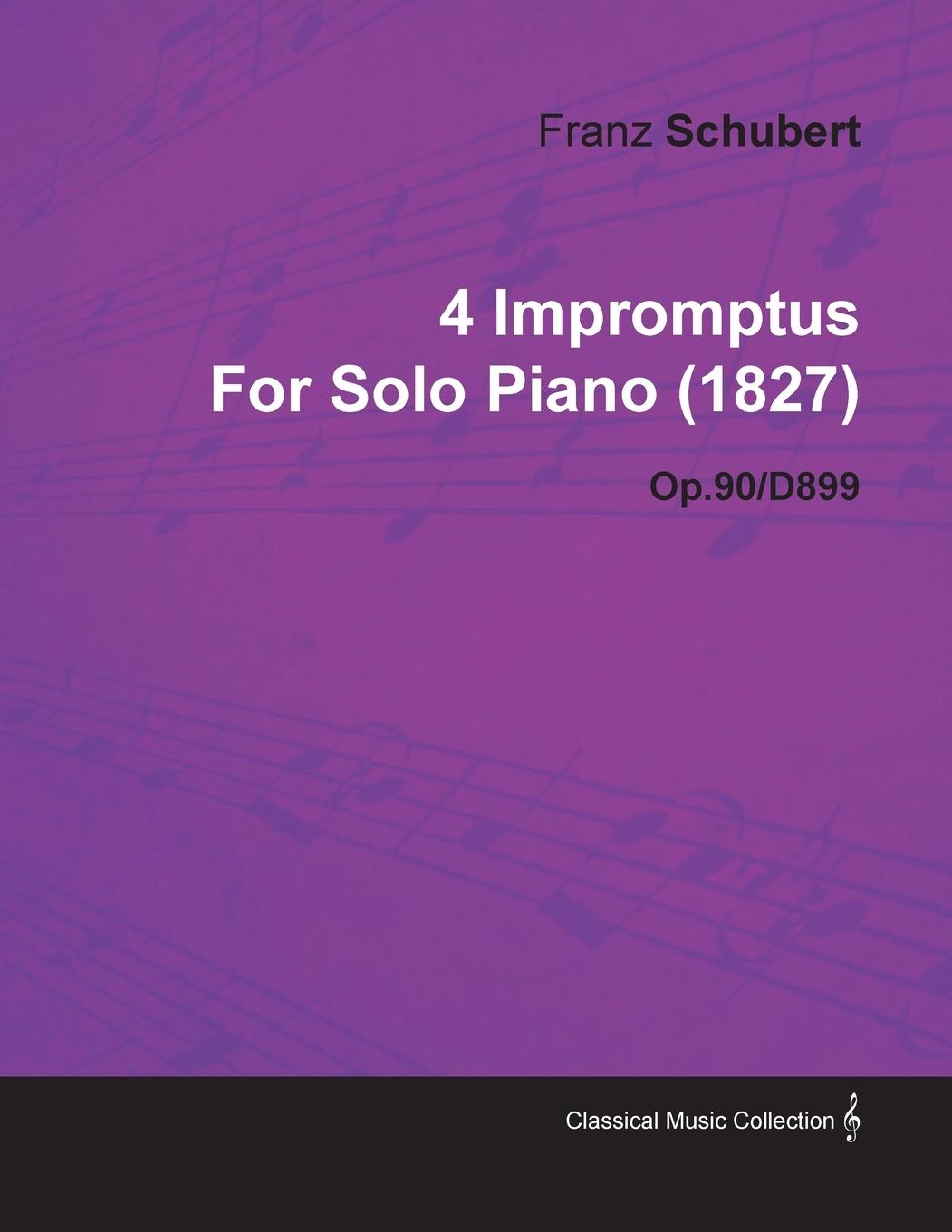 4 Impromptus By Franz Schubert For Solo Piano (1827) Op.90/D899