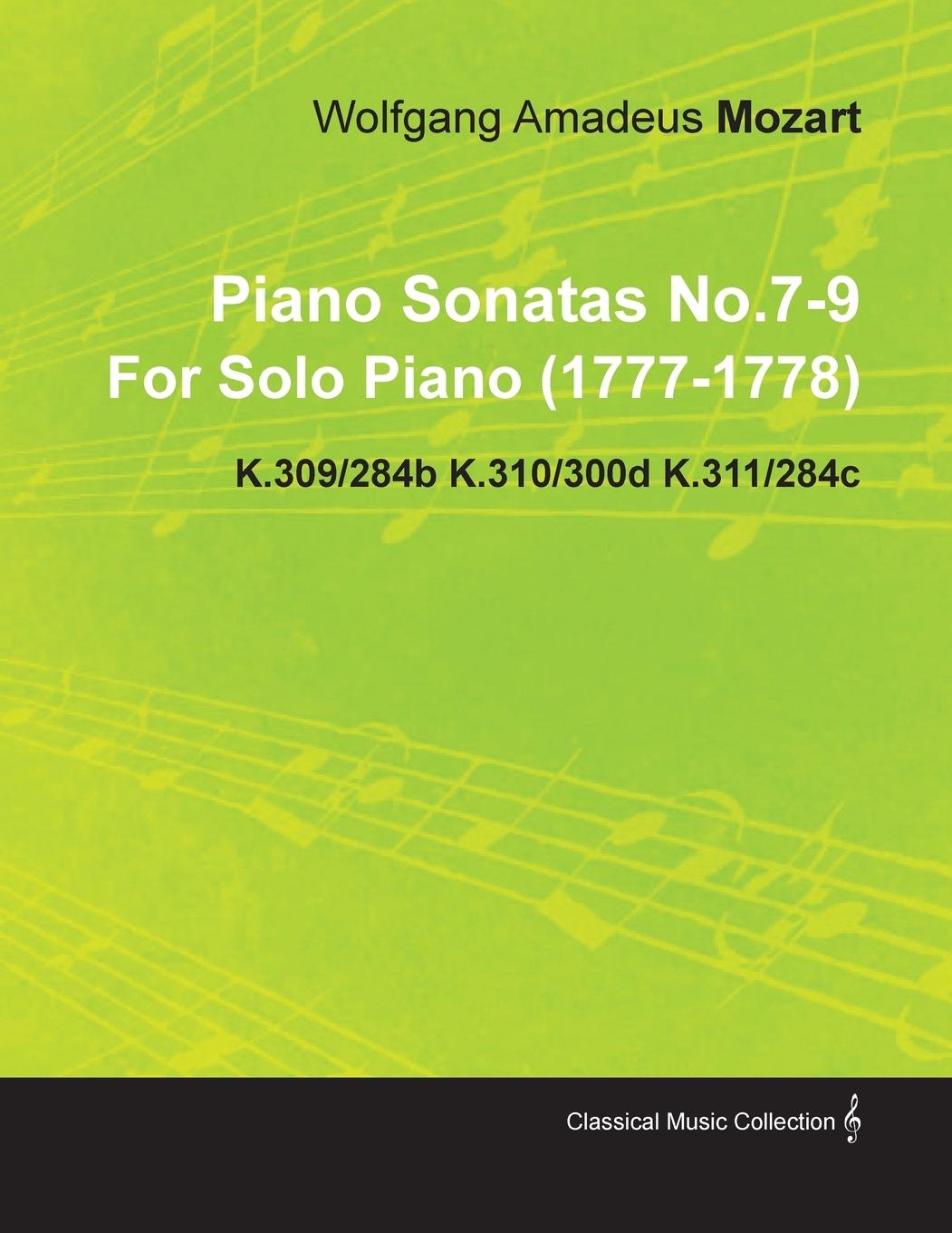 Piano Sonatas No.7-9 By Wolfgang Amadeus Mozart For Solo Piano (1777-1778) K.309/284b K.310/300d K.311/284c