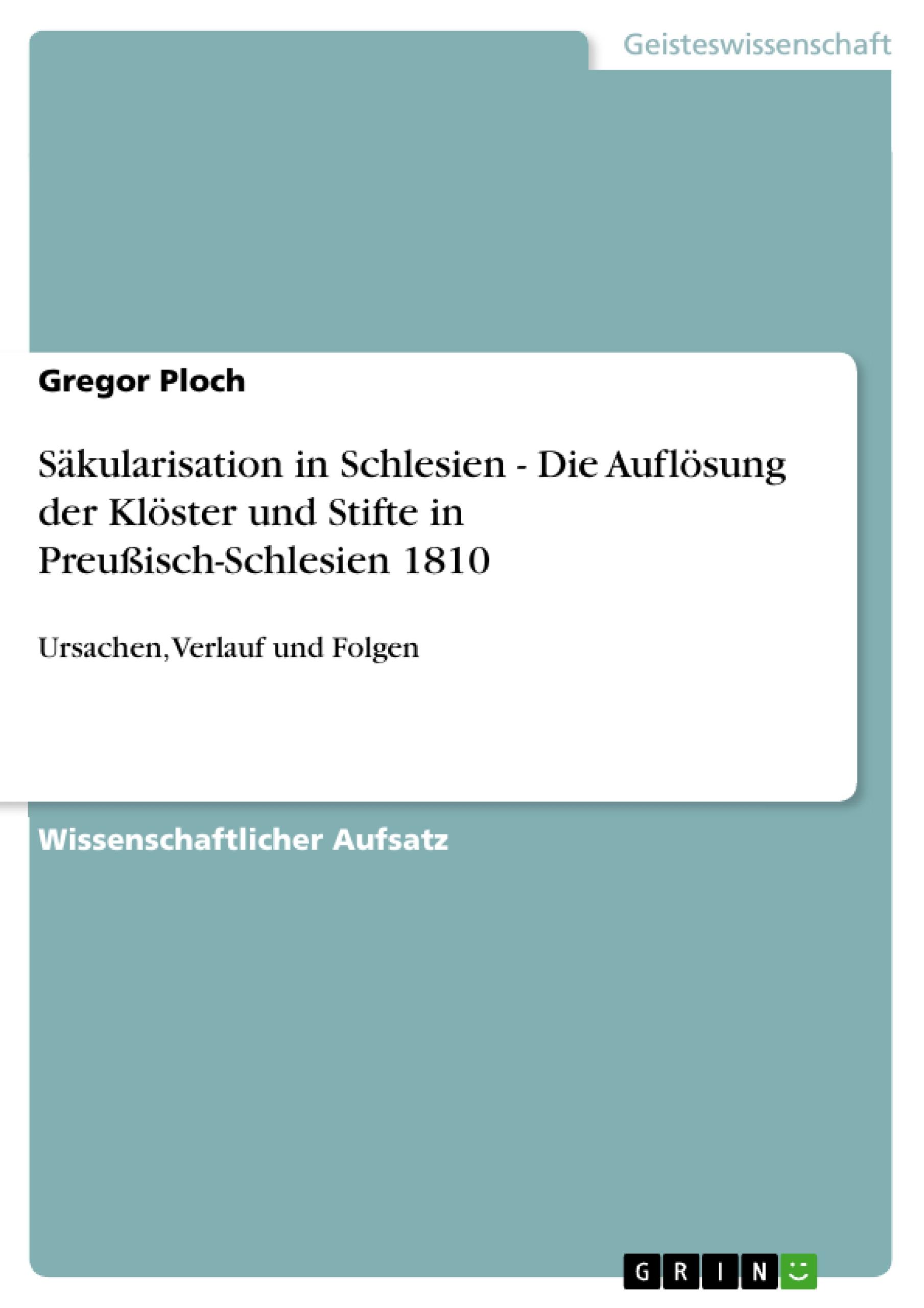 Säkularisation in Schlesien - Die Auflösung der Klöster und Stifte in Preußisch-Schlesien 1810