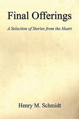 Final Offerings - A Selection of Stories from the Heart