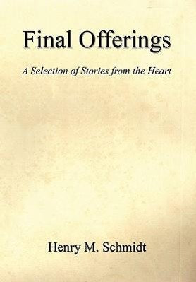 Final Offerings - A Selection of Stories from the Heart