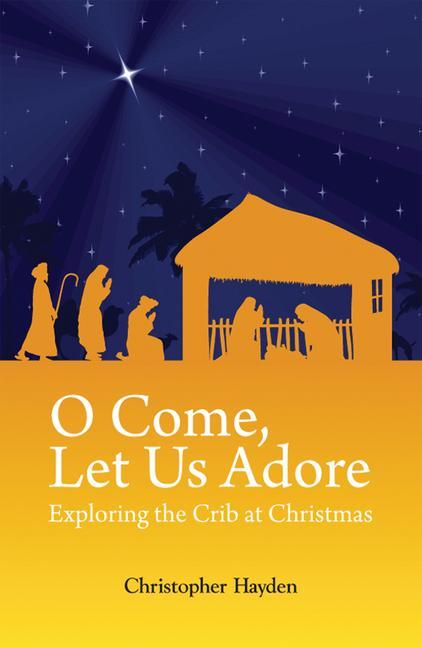 O Come, Let Us Adore: Exploring the Crib at Christmas