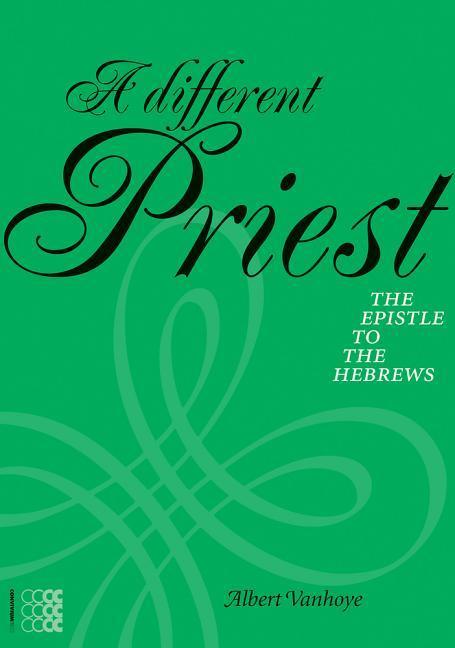 A Different Priest: The Epistle to the Hebrews