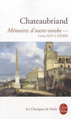 Memoires D Outre-Tombe T03.Livre XXV XXXIII