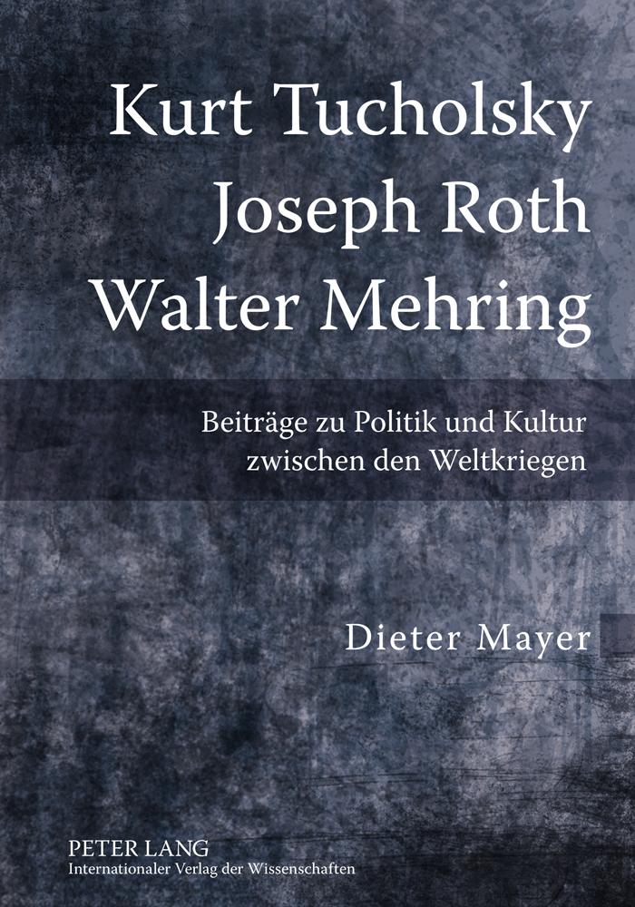 Kurt Tucholsky ¿ Joseph Roth ¿ Walter Mehring