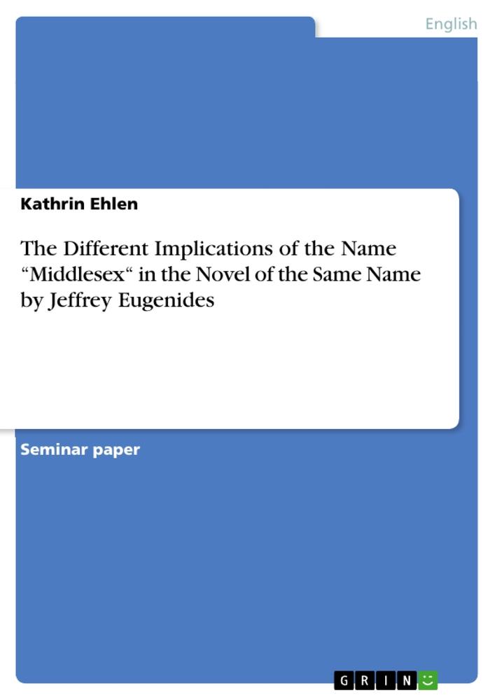 The Different Implications of the Name ¿Middlesex¿ in the Novel of the Same Name by Jeffrey Eugenides