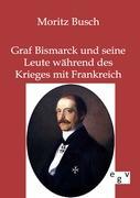 Graf Bismarck und seine Leute während des Krieges mit Frankreich